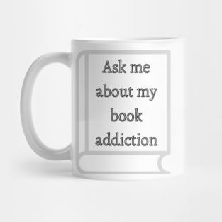 Ask me about my book addiction Mug